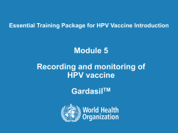 Essential Training Package for HPV Vaccine Introduction  Module 5 Recording and monitoring of HPV vaccine GardasilTM.