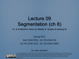 Lecture 09 Segmentation (ch 8) ch. 8 of Machine Vision by Wesley E.