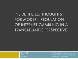 INSIDE THE EU: THOUGHTS FOR MODERN REGULATION OF INTERNET GAMBLING IN A TRANSATLANTIC PERSPECTIVE.  SMART-TECHNew York  by Philippe Vlaemminck attorney at law Member of the Brussels.