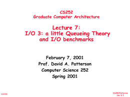 CS252 Graduate Computer Architecture  Lecture 7: I/O 3: a little Queueing Theory and I/O benchmarks February 7, 2001 Prof.