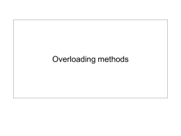 Overloading methods review • When is the return statement required? • What do the following method headers tell us? public public public public  static static static static  int max (int a,