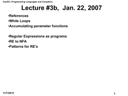 Cse321, Programming Languages and Compilers  Lecture #3b, Jan. 22, 2007 •References •While Loops •Accumulating parameter functions •Regular Expressions as programs •RE to NFA •Patterns for RE’s  11/7/2015