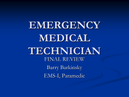 EMERGENCY MEDICAL TECHNICIAN FINAL REVIEW Barry Barkinsky EMS-I, Paramedic Medical Emergencies   Respiratory   Common Problems    Signs and Symptoms    Adequate / Inadequate    Treatment.