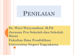 PENILAIAN Dr. Wuri Wuryandani, M.Pd Jurusan Pra Sekolah dan Sekolah Dasar Fakultas Ilmu Pendidikan Universitas Negeri Yogyakarta.