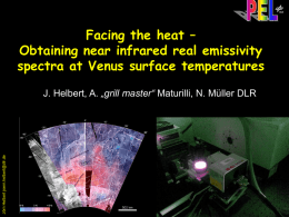 Planetary Emissivity Laboratory  Facing the heat – Obtaining near infrared real emissivity spectra at Venus surface temperatures  Jörn Helbert joern.helbert@dlr.de  J.