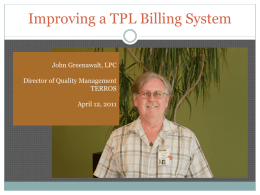 Improving a TPL Billing System John Greenawalt, LPC Director of Quality Management TERROS  April 12, 2011