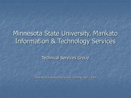 Minnesota State University, Mankato Information & Technology Services Technical Services Group  Presented to Technology Fee Advisory Committee April 1, 2004