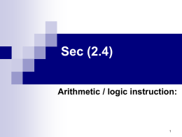 Sec (2.4) Arithmetic / logic instruction: Logical operations:   Ex: AND 11001001OR 11001001XOR 11001001