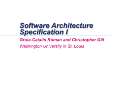 Software Architecture Specification I Gruia-Catalin Roman and Christopher Gill Washington University in St.