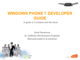 WINDOWS PHONE 7 DEVELOPER GUIDE A guide to 3 screens and the cloud  Scott Densmore Sr.
