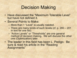 Decision Making • Have discussed the “Maximum Tolerable Level” but have not defined it. • Several Points to Make: – More than 1 “Level”