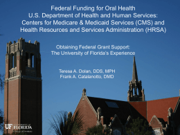 Federal Funding for Oral Health U.S. Department of Health and Human Services: Centers for Medicare & Medicaid Services (CMS) and Health Resources and.
