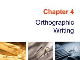 Chapter 4 Orthographic Writing Contents Orthographic writing Overall steps  Suggestions on a view selection  Additional examples on a view selection Alignment of views (Projection systems)  Basic dimensioning  Primary auxiliary view.