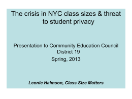 The crisis in NYC class sizes & threat to student privacy  Presentation to Community Education Council District 19 Spring, 2013  Leonie Haimson, Class Size Matters.