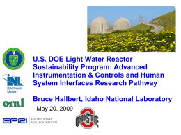 U.S. DOE Light Water Reactor Sustainability Program: Advanced Instrumentation & Controls and Human System Interfaces Research Pathway  Bruce Hallbert, Idaho National Laboratory May 20, 2009