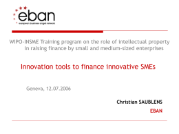 WIPO-INSME Training program on the role of intellectual property in raising finance by small and medium-sized enterprises  Innovation tools to finance innovative.