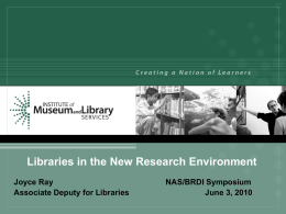 Libraries in the New Research Environment Joyce Ray Associate Deputy for Libraries  NAS/BRDI Symposium June 3, 2010