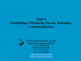 Topic 9 Establishing a Marketing Plan for Technology Commercialisation  I N N O VAT I O N LAW PHILIP MENDES & BRADLEY THOMAS  Level 3,