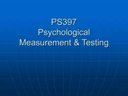 PS397 Psychological Measurement & Testing Educational Testing Service (ETS)     Administers more than 11 million tests annually in 181 countries Tests include: • SAT • GRE.