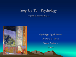 Step Up To: Psychology by John J. Schulte, Psy.D.  Psychology, Eighth Edition By David G.