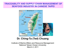 TRACEABILITY AND SUPPLY CHAIN MANAGEMENT OF SEAFOOD INDUSTRY IN CHINESE TAIPEI  Dr.