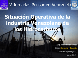 V Jornadas Pensar en Venezuela  Situación Operativa de la industria Venezolana de los Hidrocarburos Ing.