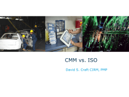 CMM vs. ISO David S. Craft CIRM, PMP  11 April 2007 Agenda Who Am I  Software Systems Development ISO CMM  11 April 2007  CMM vs.