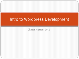 Intro to Wordpress Development Clinton Warren, 2012 About Me  Developer @ Kim Ronemus Design (Monday –Wednesday),       TechCare LLC (Thursday), Clinton Warren Web.