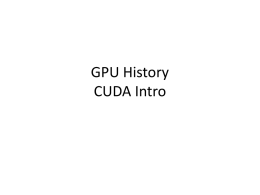 GPU History CUDA Intro Graphics Pipeline Elements 1. A scene description: vertices, triangles, colors, lighting 2.Transformations that map the scene to a camera viewpoint 3.“Effects”: texturing,