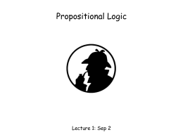 Propositional Logic  Lecture 1: Sep 2 Content 1. Mathematical proof (what and why) 2.