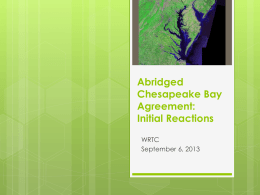 Abridged Chesapeake Bay Agreement: Initial Reactions WRTC September 6, 2013 Draft Bay Agreement Goals         Sustainable fisheries (blue crab, oyster) Vital habitat (Restore, enhance, protect wetlands, SAV, brook trout,
