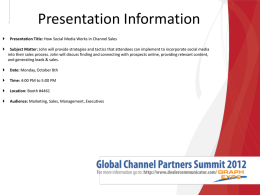 Presentation Information    Presentation Title: How Social Media Works in Channel Sales Subject Matter: John will provide strategies and tactics that attendees can.