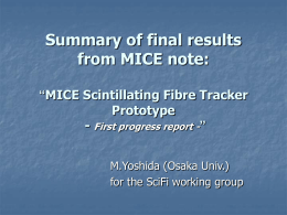 Summary of final results from MICE note: “MICE Scintillating Fibre Tracker Prototype - First progress report -” M.Yoshida (Osaka Univ.) for the SciFi working group.