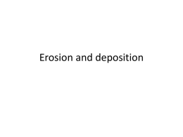 Erosion and deposition Erosion The process by which water, ice, wind or gravity moves fragments of rock and soil.  What evidence of erosion do.