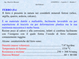 Ing. Maurizio Bassani  LOGISTICA - Capitolo 2 - Modulo 5 MATERIALI  FERRO (Fe) Il ferro è presente in natura nei cosiddetti minerali ferrosi (silice, argilla,
