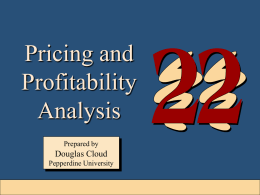 Pricing and Profitability Analysis Prepared by  Douglas Cloud Pepperdine University  22-1 Objectives 1. Discuss basicAfter pricing concepts. studying this chapter, on youcost should 2. Calculate a markup and a target cost. be able 3.