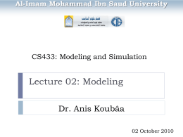 Al-Imam Mohammad Ibn Saud University  CS433: Modeling and Simulation  Lecture 02: Modeling Dr.
