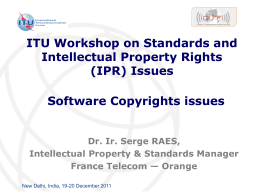 ITU Workshop on Standards and Intellectual Property Rights (IPR) Issues Software Copyrights issues Dr.