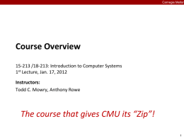 Carnegie Mellon  Course Overview 15-213 /18-213: Introduction to Computer Systems 1st Lecture, Jan.