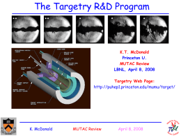 The Targetry R&D Program  K.T. McDonald Princeton U. MUTAC Review LBNL, April 8, 2008 Targetry Web Page: http://puhep1.princeton.edu/mumu/target/  K.