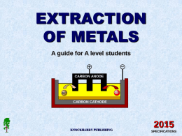 EXTRACTION OF METALS A guide for A level students  CARBON ANODE  CARBON CATHODE  KNOCKHARDY PUBLISHING SPECIFICATIONS.