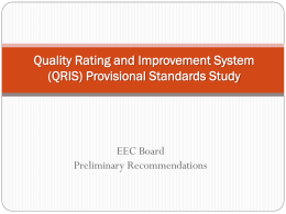 Quality Rating and Improvement System (QRIS) Provisional Standards Study  EEC Board Preliminary Recommendations.