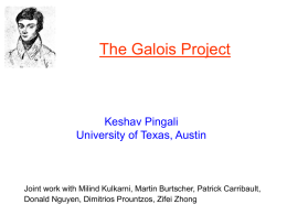The Galois Project  Keshav Pingali University of Texas, Austin  Joint work with Milind Kulkarni, Martin Burtscher, Patrick Carribault, Donald Nguyen, Dimitrios Prountzos, Zifei Zhong.