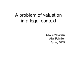 A problem of valuation in a legal context Law & Valuation Alan Palmiter Spring 2005