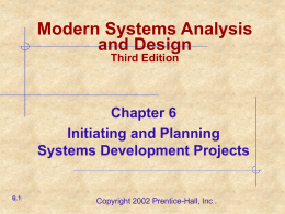 Modern Systems Analysis and Design Third Edition  Chapter 6 Initiating and Planning Systems Development Projects  6.1  Copyright 2002 Prentice-Hall, Inc .