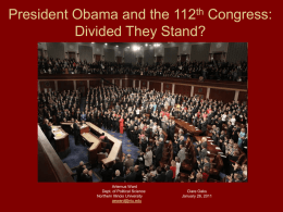 President Obama and the 112th Congress: Divided They Stand?  Artemus Ward Dept. of Political Science Northern Illinois University aeward@niu.edu  Clare Oaks January 26, 2011