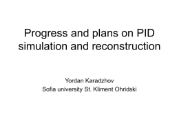 Progress and plans on PID simulation and reconstruction Yordan Karadzhov Sofia university St.