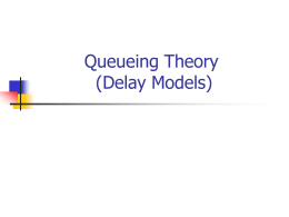 Queueing Theory (Delay Models) M/M/1 queueing system   Arrival statistics: stochastic process { A(t ) t  0} taking nonnegative integer values is called a Poisson.