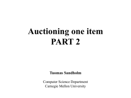 Auctioning one item PART 2  Tuomas Sandholm Computer Science Department Carnegie Mellon University Vickrey auction is a special case of Clarke tax mechanism • Who pays? –
