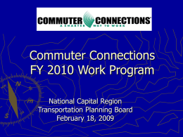 Commuter Connections FY 2010 Work Program National Capital Region Transportation Planning Board February 18, 2009